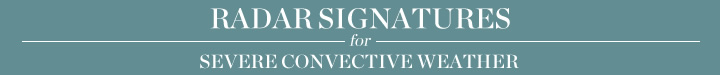 Radar Signatures for Severe Convective Weather